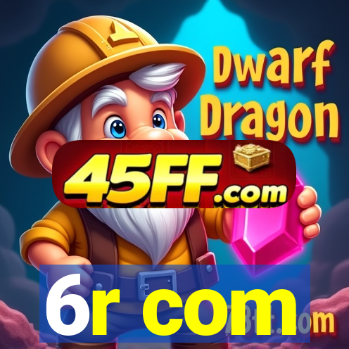 6r com
